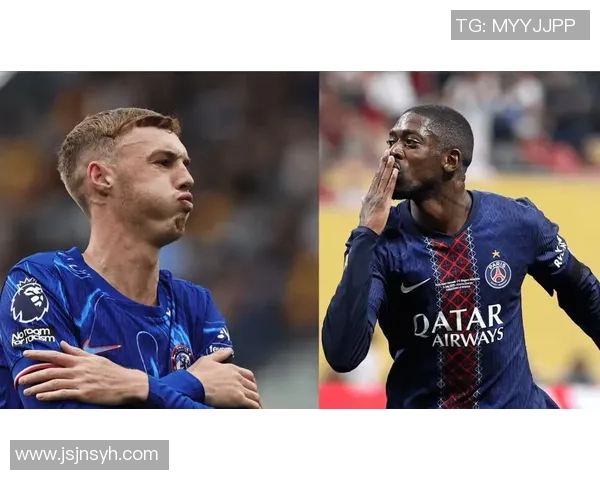 切尔西与巴黎圣日耳曼对决分析及战术解析展望